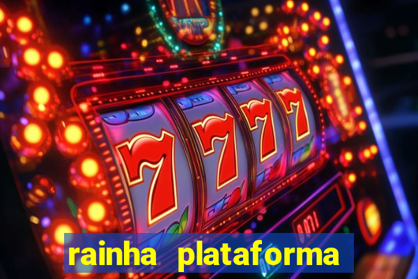 rainha plataforma de jogos